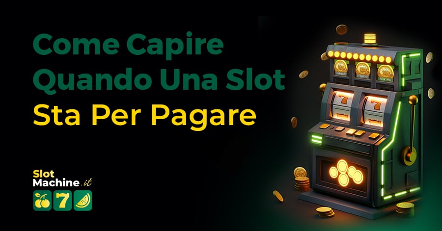 Immagine rappresentativa per Come capire quando una slot sta per pagare